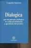 Dialogica per un pensare teologico tra sintasi trinitaria e questione del pratico - Collana di teologia, 92. Sandonà Leopoldo