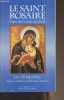 Le Saint Rosaire, Prière de l'union au Christ - Les vingt Mystères (Joyeux, Lumineux, Douloureux, Glorieux). Dufour Jean-Paul