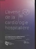 L'avenir de la cardiologie hospitali&egrave;re - Les propositions du Coll&egrave;ge National des Cardiologues des H&ocirc;pitaux - Ann&eacute;e 2022. Collectif