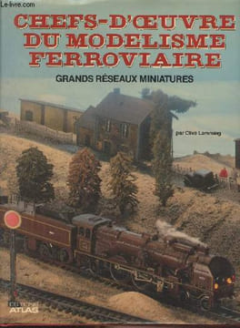 Chefs-d'oeuvre du modelisme ferroviaire, grands réseaux miniatures. Lamming Clive