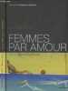 "Femmes, par amour - Morceaux choisis - Collection ""Littérature illustrée""". Lefebvre Gabriel