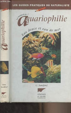 "Le manuel de l'aquariophilie, eau douce et eau de mer - ""Les guides pratiques du naturaliste""". Sandford G.