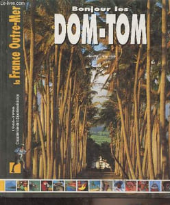Bonjour les Dom-Tom, la France Outre-Mer - 1946-1996, cinquantenaire de la départementalisation