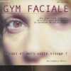 Gym faciale, des exercices simples, naturels pour entretenir la jeunesse de votre visage. Kertesz Zoé