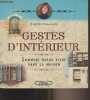 Gestes d'intérieur - Comment mieux vivre dans la maison. Simonetta Brigitte