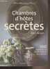 Chambres d'hôtes secrètes, déco-design (300 maisons et petits hôtels de charme). Perrin Marie-Dominique