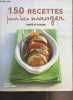 150 recettes pour bien manger, santé et plaisir. Collectif