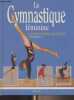 La gymnastique féminine (La technique, la pratique, la compétition). Martin Patricia