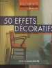 "50 effets décoratifs (Peintures, patines, pochoirs, dorures) - ""Les carnets Marie Claire maison""". Collectif