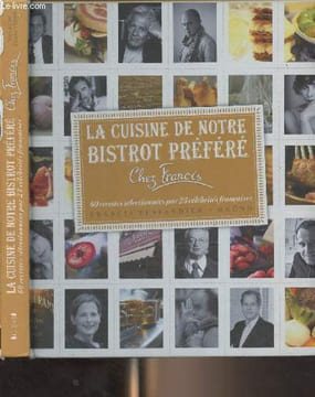 La cuisine de notre bistrot préféré chez Francis - 60 recettes sélectionnées par 23 célébrités françaises. Tessandier Francis
