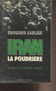 Iran, la poudrière - Les secrets de la révolution islamique