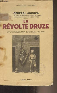 "La révolte Druze et l'insurrection de Damas, 1925-1926 - ""Bibliothèque historique""". Général Andréa