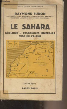 "Le Sahara (Géologie, ressources minérales, mise en valeur) - ""Bibliothèque scientifique""". Furon Raymond