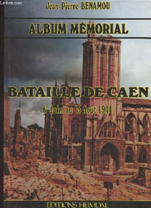 Album Mémorial : Bataille de Caen, 6 juin au 15 août 1944