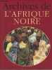 "Archives de l'Afrique Noire - ""Archives de la France""". Borgé Jacques/Viasnoff Nicolas