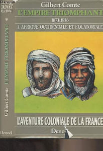 "L'Empire triomphant 1871/1936 - 1. Afrique occidentale et équatoriale - ""L'aventure coloniale de la France"""