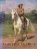 Frontier America, Art and Treasures of the Old West from the Buffalo Bill Historical Center. Fees Paul/Boehme Sarah E.