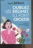 Oubliez les régimes, ils font grossir. Deram Sophie