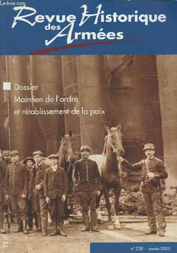 Revue Historique des Armées - N°238 - 2005 - Dossier : Maintien de l'ordre et rétablissement de la paix - L'armée et la police des campagnes au XVIIIe ...