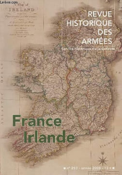"Revue Historique des Armées - N°253 - 2008 - France-Irelande - Des soldats ""hibernois"" à Angers. Un exemple de la présence militaire irlandaise en ...