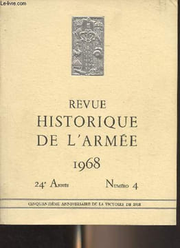 Revue Historique des Armées - N°4, 24e année 1968 - Cinquantième anniversaire de la Victoire de 1918 - Présentation - Le Combattant de 1918 - Conduite ...