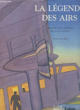 La légende des airs - Images et objets de l'aviation. Ory Pascal
