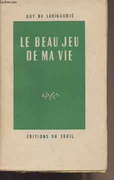 "Le beau jeu de ma vie (Lettres autobiographiques) - ""Sèves""". De Larigaudie Guy