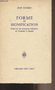 Forme et signification - Essais sur les structures littéraires de Corneille à Claudel