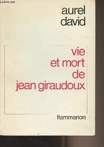 Vie et mort de Jean Giraudoux (Le roman d'une idée)