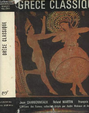"Grèce classique (480 - 330 avant J.-C.) - ""L'univers des formes""". Charbonneaux J./Martin R./Villard F.