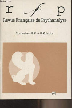 Revue Française de Pyschanalyse - Sommaires 1991 à 1995 inclus. Collectif