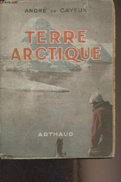 Terre arctique (Avec l'expédition française au Groenland). De Cayeux André