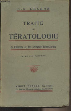 Traité de tératologie de l'homme et des animaux domestiques. Lesbre F.-X.