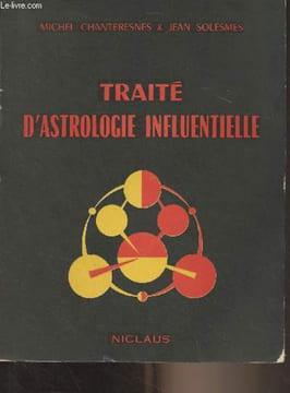 Traité d'astrologie influentielle (Influence des rythmes et des cycles cosmiques sur le comportement et la vie de l'homme). Chanteresnes ...