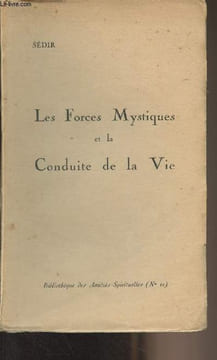 "Les forces mystiques et la conduite de la vie - ""Bibliothèque des amitiés spirituelles"" n°11". Sédir