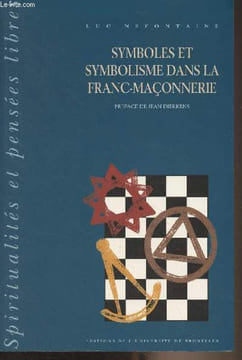 Symboles et symbolisme dans la franc-maçonnerie - Tome 2 : Phénoménologie et herméneutique. Nefontaine Luc