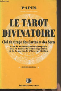 Le Tarot Divinatoire (Clef du tirage des cartes et des sorts) - Le livre des mystères et les mystères du livre