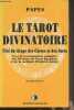 Le Tarot Divinatoire (Clef du tirage des cartes et des sorts) - Le livre des mystères et les mystères du livre. Dr Papus