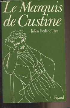 Le Marquis de Custine ou Les malheurs de l'exactitude. Tarn Julien-Frédéric