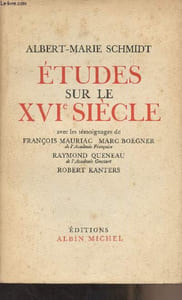 Etudes sur le XVIe siècle (avec les témoignages de François Mauriac, Marc Boegner, Raymond Queneau, Robert Kanters)