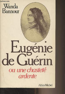 Eugénie de Guérin ou une chasteté ardente
