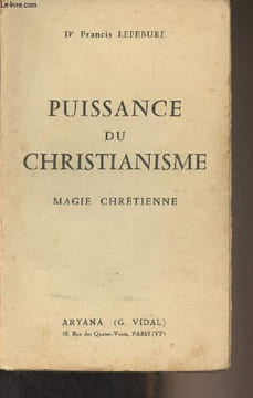 Puissance du christianisme, magie chrétienne. Dr Lefebure Francis