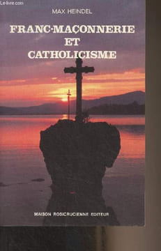 Franc-maçonnerie et catholicisme - Leurs origines lointaines. Heindel Max