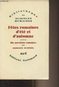 "Fêtes romaines d'été et d'automne, suivi de Dix questions romaines - ""Bibliothèque des sciences humaines"""