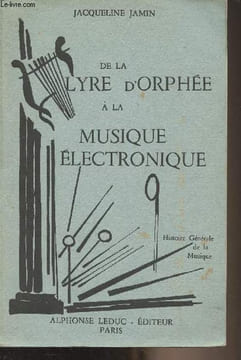 De la lyre d'Orphée à la musique électrique - Histoire générale de la musique. Jamin Jacqueline