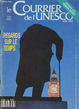 Le courrier de l'Unesco - Avril 1991 - Regards sur le temps - Le temps raconté - Echelle de mesure - Innocence et mémoire - Rythmes à contretemps - ...