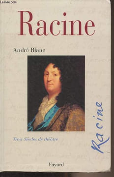 Racine, trois siècles de théâtre. Blanc André