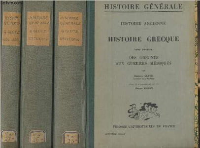 "Histoire ancienne, deuxième partie : Histoire grecque - 3 tomes - 1/Des origines aux guerres médiques - 2/La Grèce au Ve siècle - 3/La Grèce au IVe siècle : la lutte pour l'hégémonie (404-336) - ""Histoire générale"""