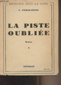 La piste oubliée - Bivouacs sous la lune. Frison-Roche R.