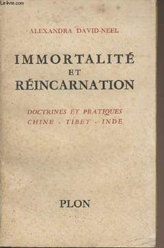 Immortalité et réincarnation (Doctrines et pratiques, Chine, Tibet, Inde). David-Neel Alexandra